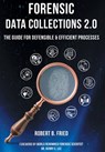 Forensic Data Collections 2.0: The Guide for Defensible & Efficient Processes - Robert B. Fried - 9781636835006