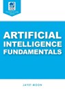 Artificial Intelligence Fundamentals (ASQ's Pocket Guide) - Jayet Moon - 9781636942056
