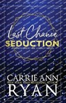 Last Chance Seduction - Special Edition - Carrie Ann Ryan - 9781636954479