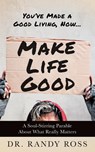 Make Life Good - Dr. Randy Ross - 9781636983592