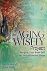 The Aging Wisely Project - Ben Green ; Scott Fisher - 9781636984063