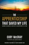 The Apprenticeship that Saved My Life - Cory McCray - 9781636986890