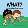 What? - Grandma Bonnie - 9781636987071