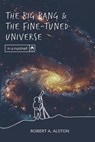 The Big Bang and the Fine-tuned Universe - Robert A. Alston - 9781637120507