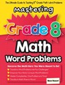 Mastering Grade 8 Math Word Problems: The Ultimate Guide to Tackling 8th Grade Math Word Problems - Reza Nazari - 9781637194263