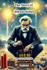 The Story of Alfred Nobel: Short Stories for Kids - Reza Nazari - 9781637196533
