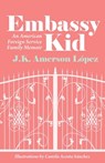 Embassy Kid: An American Foreign Service Family Memoir - Camila Acosta Sánchez - 9781637235973