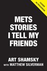 Mets Stories I Only Tell My Friends - Art Shamsky - 9781637277096