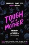 Tough as a Mother: Women in Sports, Working Moms, and the Shared Traits That Empower Us All - Jenn Hildreth - 9781637277201