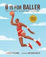 B Is for Baller: The Ultimate Basketball Alphabet Volume 1 - James Littlejohn - 9781637278475
