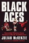 Black Aces: Essential Stories from Hockey's Black Trailblazers - Julian McKenzie - 9781637278628