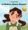 I Choose to Reduce, Reuse, and Recycle - Elizabeth Estrada - 9781637312032