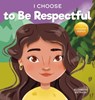 I Choose to be Respectful - Estrada Elizabeth - 9781637312698