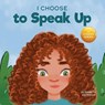 I Choose to Speak Up - Elizabeth Estrada - 9781637317907