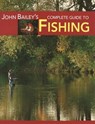 John Bailey's Complete Guide to Fishing - John Bailey - 9781637410356