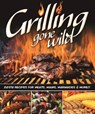 Grilling Gone Wild - Colleen Dorsey - 9781637413944