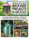 Making Practical Backyard Projects in Wood - Alan & Gill Bridgewater ; Mike McGrath ; Barry Gross ; Frank Egholm ; Chris Gleason ; Bill Hylton ; Paul Meisel - 9781637415009