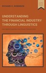 Understanding the Financial Industry Through Linguistics - Richard C. Robinson - 9781637423936