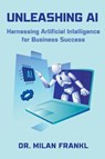 Frankl, M: Unleashing AI - Milan Frankl - 9781637428009