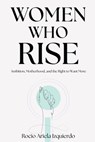 Women Who Rise - Rocio Ariela Izquierdo - 9781637429143