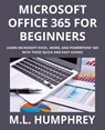 Microsoft Office 365 for Beginners - M. L. Humphrey - 9781637441077