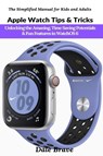 Apple Watch Tips & Tricks - Dale Brave - 9781637501832