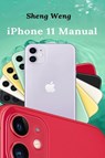 iPhone 11 Manual - Sheng Weng - 9781637502228
