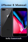 iPhone 8 Manual - Kelly Famorenah - 9781637502419