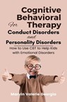 Cognitive Behavioral Therapy for Conduct Disorders and Personality Disorders - Marvin Valerie Georgia - 9781637503263