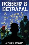 Robbery & Betrayal - Anthony Gardner - 9781637510551