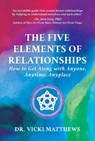 The Five Elements of Relationships - Dr. Vicki Matthews - 9781637584514