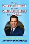 From Wall Street to the White House and Back - Anthony Scaramucci - 9781637584637