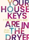 Your House Keys are in the Dryer - Alisha Gaddis - 9781637586112