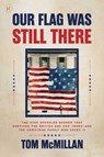 Our Flag Was Still There - Tom McMillan - 9781637587348