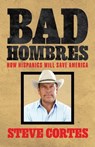 Bad Hombres: How Hispanics Will Save America - Steve Cortes - 9781637589397