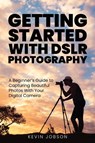 Getting Started With DSLR Photography - Kevin Jobson - 9781637608593