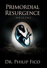 Primordial Resurgence: Origins - Philip Fico - 9781637640760