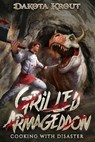 Grilled Armageddon - Dakota Krout - 9781637662229