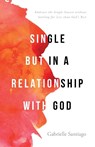 Single but in a Relationship with God - Gabrielle Santiago - 9781637690383