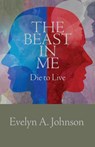 The Beast in Me - Evelyn A Johnson - 9781637693780