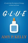 Glue - KELLY,  Amy P - 9781637697368
