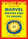 Smart Pop Explains Marvel Movies and TV Shows - The Editors of Smart Pop - 9781637740569