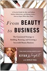 From Beauty to Business - Kiyah Wright - 9781637740910