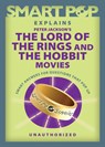 Smart Pop Explains Peter Jackson's The Lord of the Rings and The Hobbit Movies - The Editors of Smart - 9781637741726