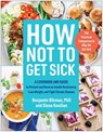 How Not to Get Sick - Benjamin Bikman ; Diana Keuilian - 9781637744543