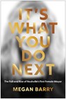 It's What You Do Next: The Fall and Rise of Nashville's First Female Mayor - Megan Barry - 9781637744949