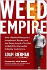 Weed Empire: How I Battled Gangsters, Investment Banks, and the Department of Justice to Build the Cannabis Industry in America - Adam Bierman - 9781637746370