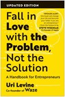 Fall in Love with the Problem, Not the Solution - Uri Levine - 9781637746608