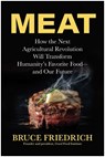 Meat: How the Next Agricultural Revolution Will Transform Humanity's Favorite Food--And Our Future - Bruce Friedrich - 9781637747933