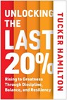 Unlocking the Last 20% - Tucker Hamilton - 9781637748480